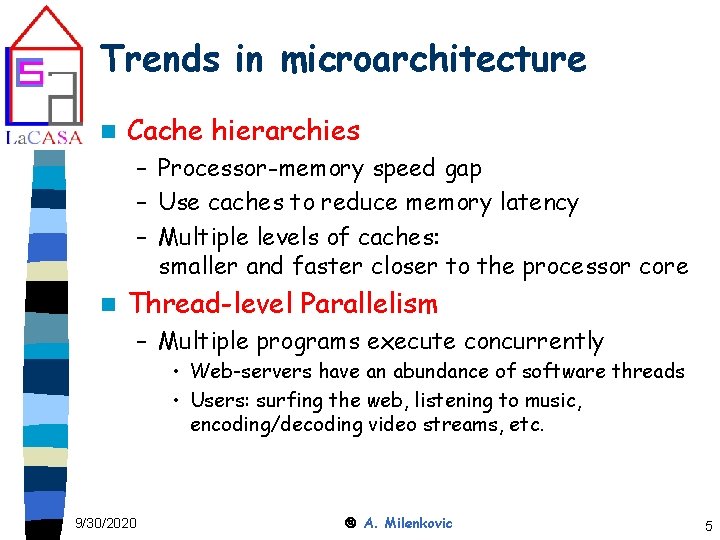 Trends in microarchitecture n Cache hierarchies – Processor-memory speed gap – Use caches to