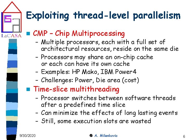 Exploiting thread-level parallelism n CMP – Chip Multiprocessing – Multiple processors, each with a