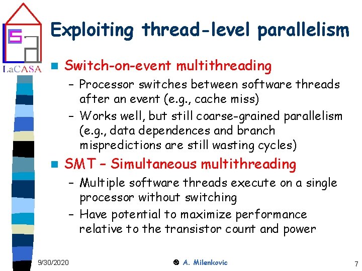 Exploiting thread-level parallelism n Switch-on-event multithreading – Processor switches between software threads after an