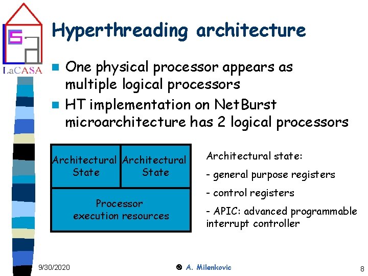 Hyperthreading architecture One physical processor appears as multiple logical processors n HT implementation on