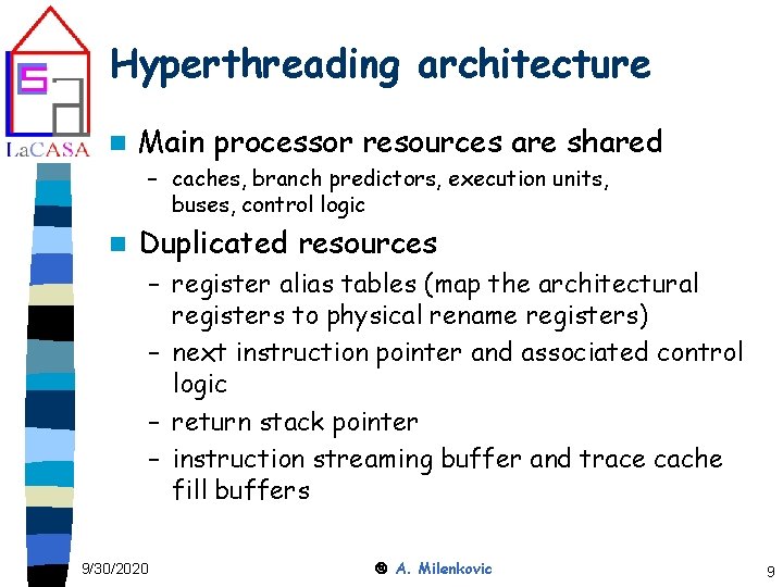 Hyperthreading architecture n Main processor resources are shared – caches, branch predictors, execution units,