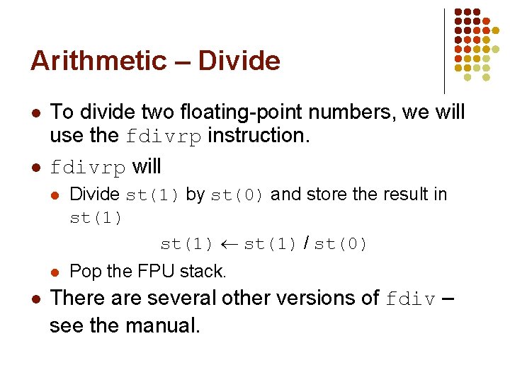 Arithmetic – Divide l l l To divide two floating-point numbers, we will use