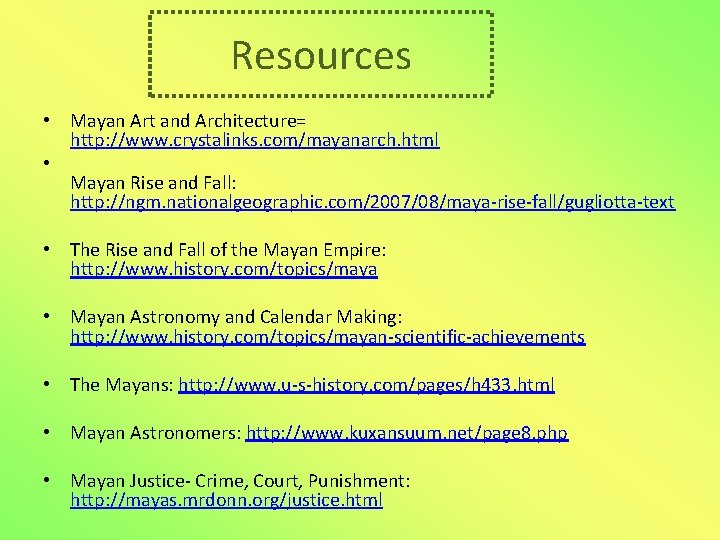 Resources • Mayan Art and Architecture= http: //www. crystalinks. com/mayanarch. html • Mayan Rise Resources • Mayan Art and Architecture= http: //www. crystalinks. com/mayanarch. html • Mayan Rise