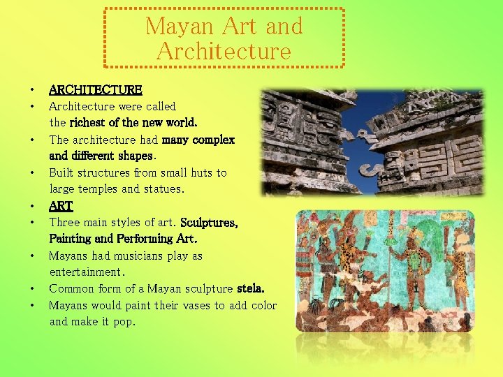 Mayan Art and Architecture • • • ARCHITECTURE Architecture were called the richest of Mayan Art and Architecture • • • ARCHITECTURE Architecture were called the richest of
