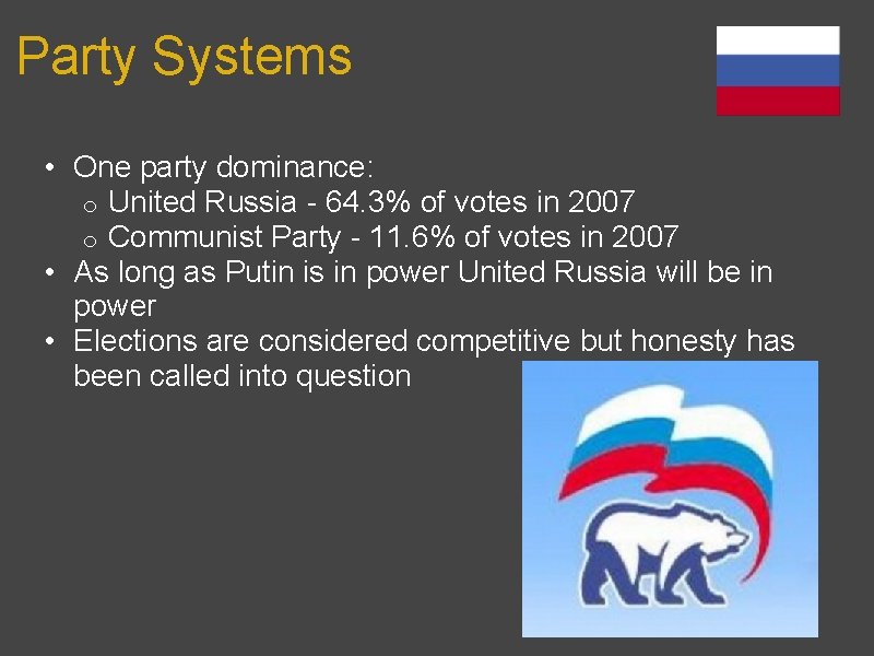 Party Systems • One party dominance: o United Russia - 64. 3% of votes Party Systems • One party dominance: o United Russia - 64. 3% of votes