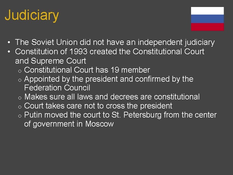 Judiciary • The Soviet Union did not have an independent judiciary • Constitution of