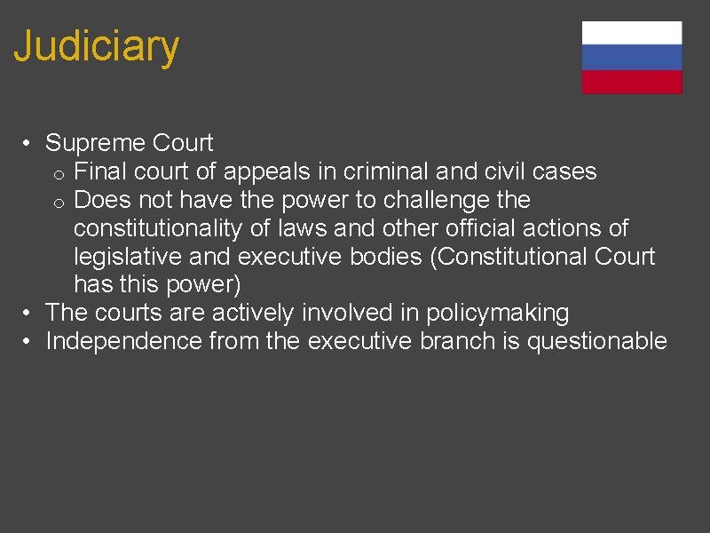 Judiciary • Supreme Court o Final court of appeals in criminal and civil cases