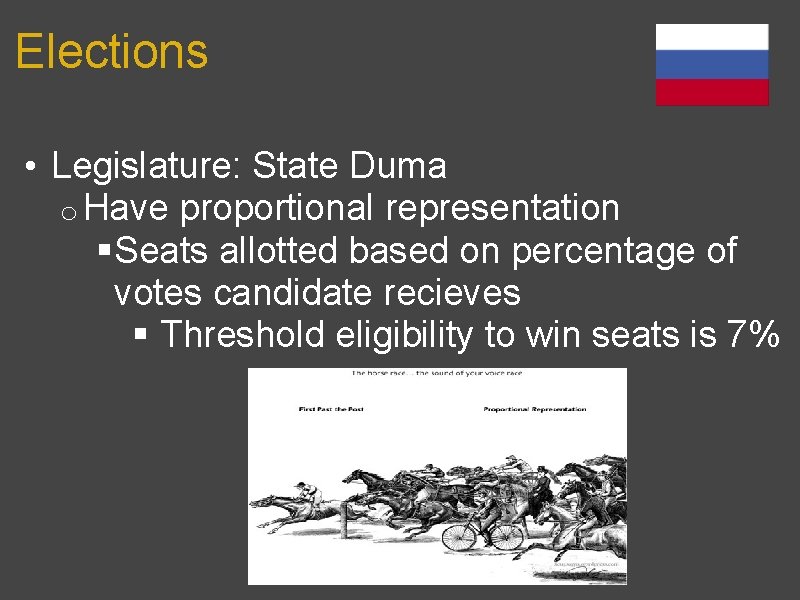 Elections • Legislature: State Duma o Have proportional representation §Seats allotted based on percentage