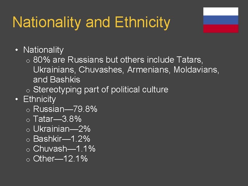 Nationality and Ethnicity • Nationality o 80% are Russians but others include Tatars, Ukrainians, Nationality and Ethnicity • Nationality o 80% are Russians but others include Tatars, Ukrainians,