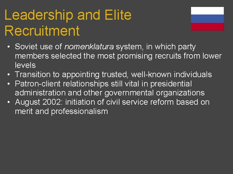 Leadership and Elite Recruitment • Soviet use of nomenklatura system, in which party members