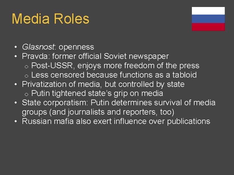 Media Roles • Glasnost: openness • Pravda: former official Soviet newspaper o Post-USSR, enjoys