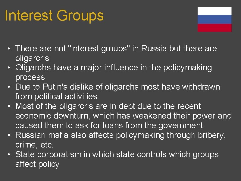 Interest Groups • There are not "interest groups" in Russia but there are oligarchs