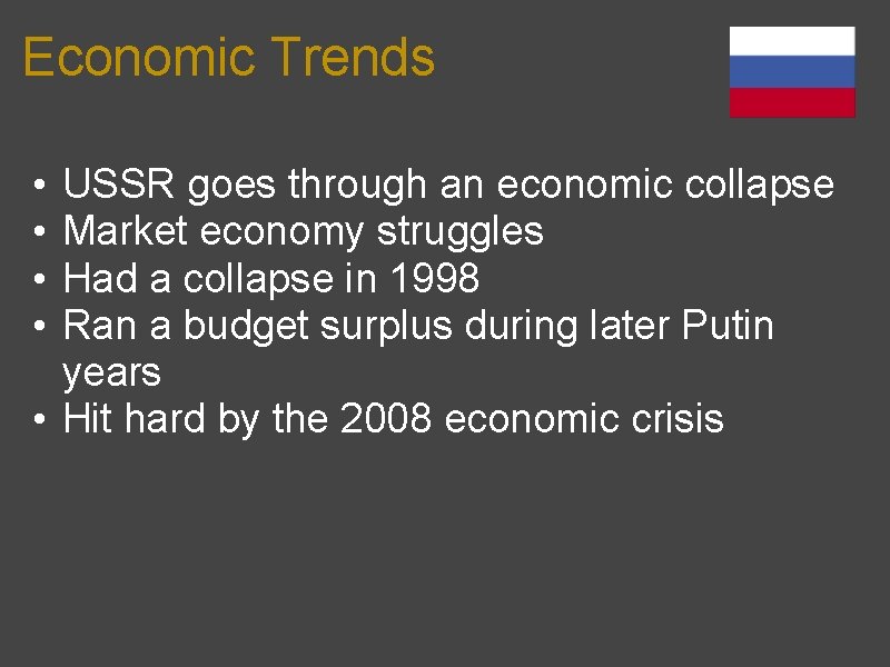 Economic Trends • • USSR goes through an economic collapse Market economy struggles Had