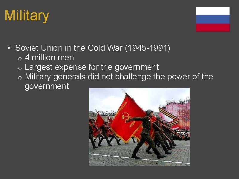 Military • Soviet Union in the Cold War (1945 -1991) o 4 million men