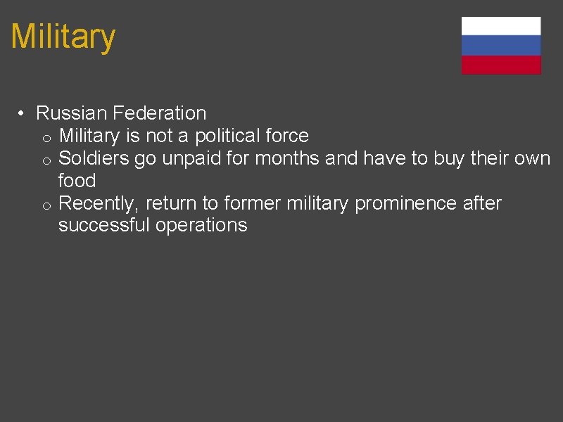 Military • Russian Federation o Military is not a political force o Soldiers go