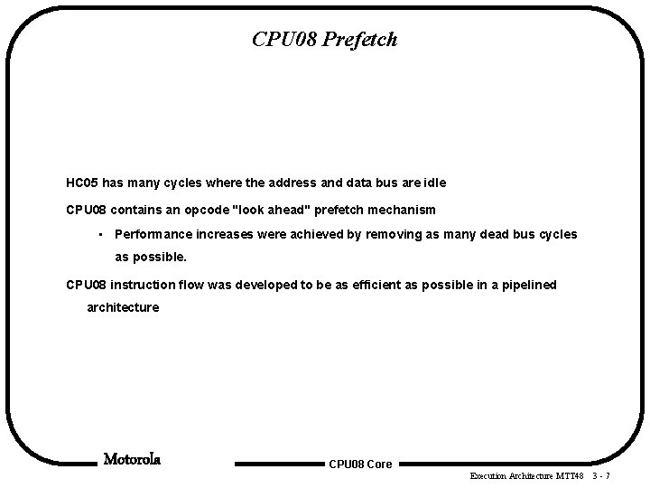 CPU 08 Prefetch HC 05 has many cycles where the address and data bus CPU 08 Prefetch HC 05 has many cycles where the address and data bus