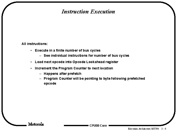 Instruction Execution All instructions: • Execute in a finite number of bus cycles – Instruction Execution All instructions: • Execute in a finite number of bus cycles –