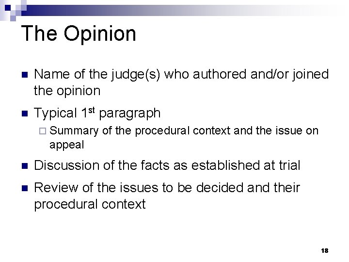 The Opinion n Name of the judge(s) who authored and/or joined the opinion n