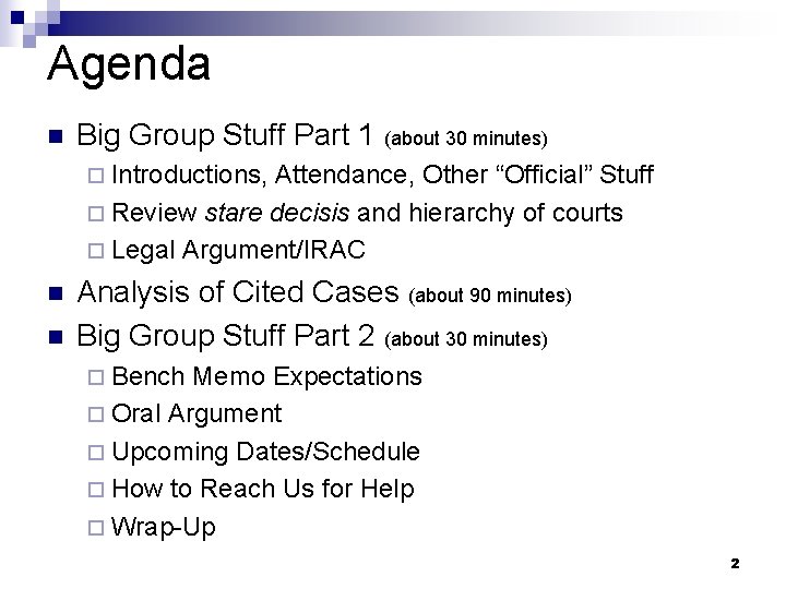 Agenda n Big Group Stuff Part 1 (about 30 minutes) ¨ Introductions, Attendance, Other