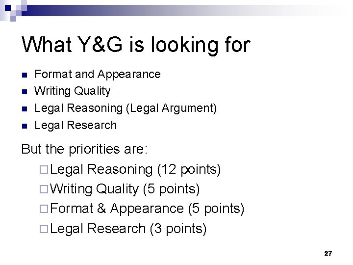 What Y&G is looking for n n Format and Appearance Writing Quality Legal Reasoning