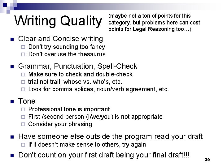 Writing Quality n Clear and Concise writing ¨ ¨ n Professional tone is important