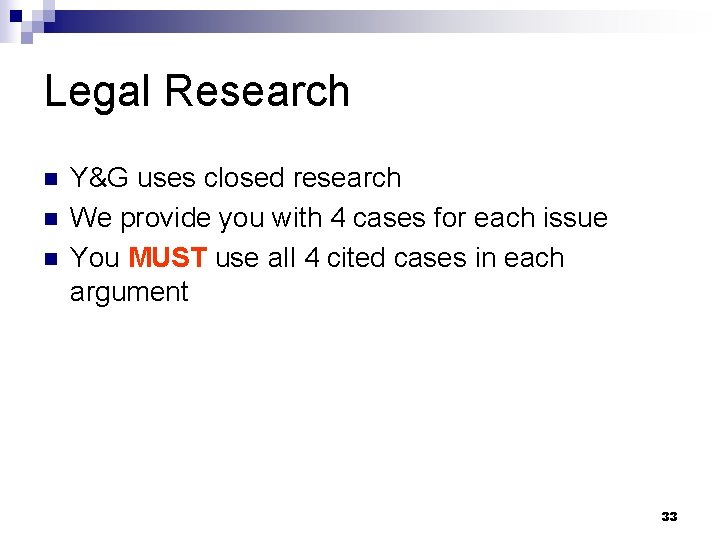 Legal Research n n n Y&G uses closed research We provide you with 4