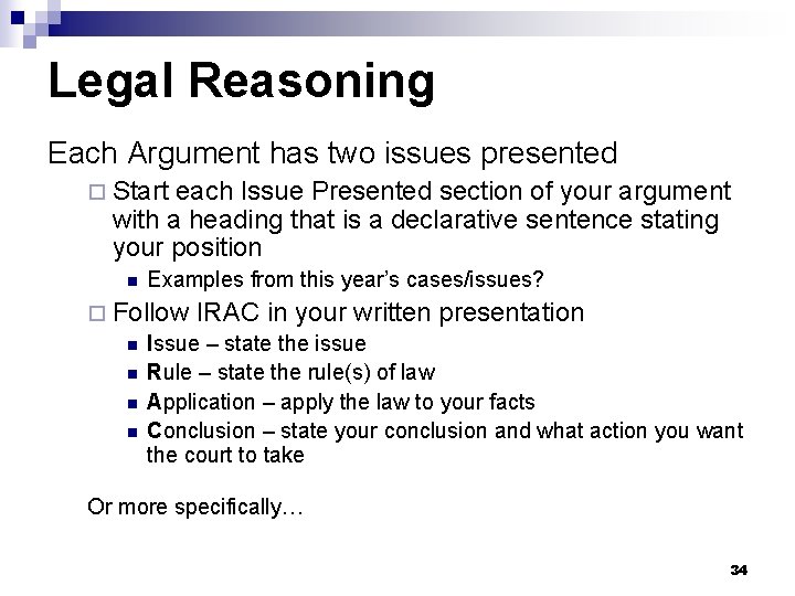 Legal Reasoning Each Argument has two issues presented ¨ Start each Issue Presented section Legal Reasoning Each Argument has two issues presented ¨ Start each Issue Presented section