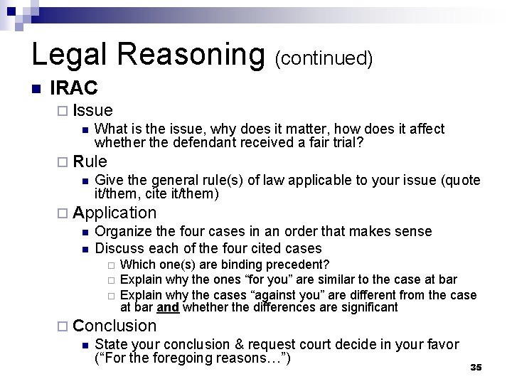 Legal Reasoning (continued) n IRAC ¨ Issue n What is the issue, why does