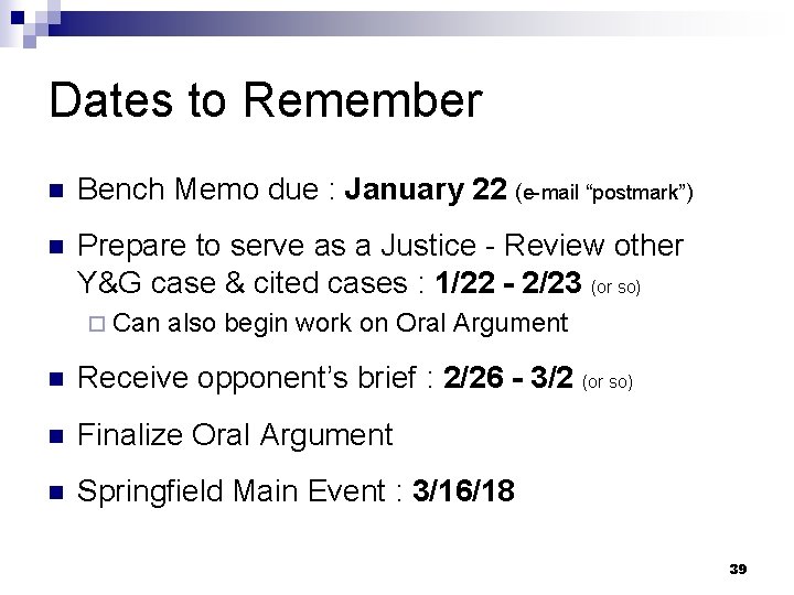 Dates to Remember n Bench Memo due : January 22 (e-mail “postmark”) n Prepare