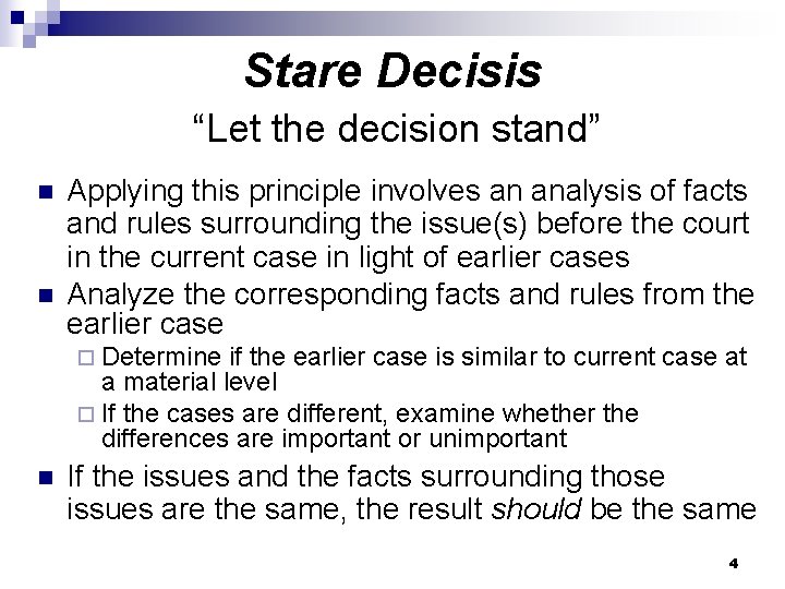 Stare Decisis “Let the decision stand” n n Applying this principle involves an analysis Stare Decisis “Let the decision stand” n n Applying this principle involves an analysis