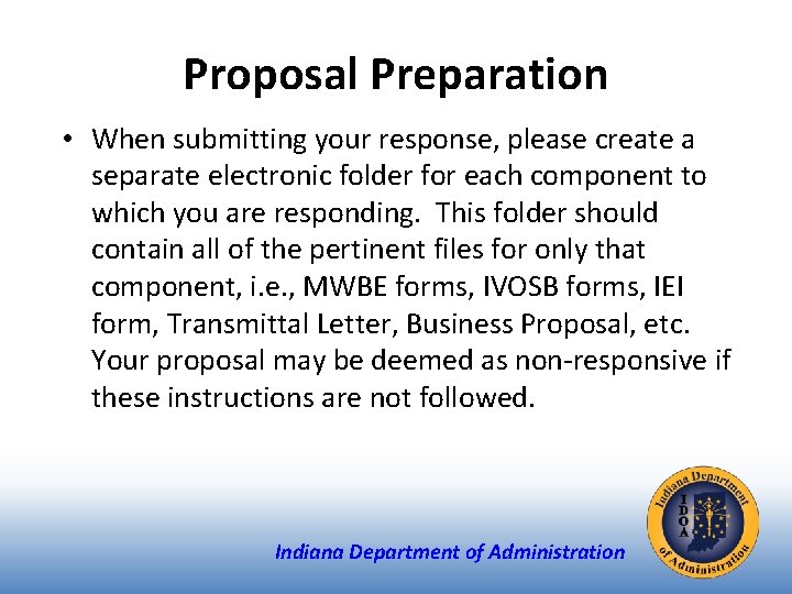 Proposal Preparation • When submitting your response, please create a separate electronic folder for