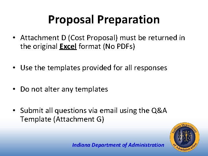 Proposal Preparation • Attachment D (Cost Proposal) must be returned in the original Excel