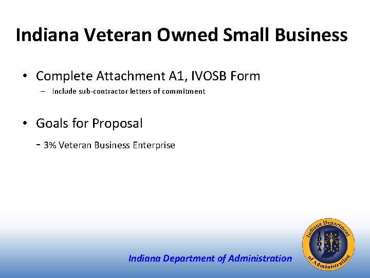 Indiana Veteran Owned Small Business • Complete Attachment A 1, IVOSB Form – Include