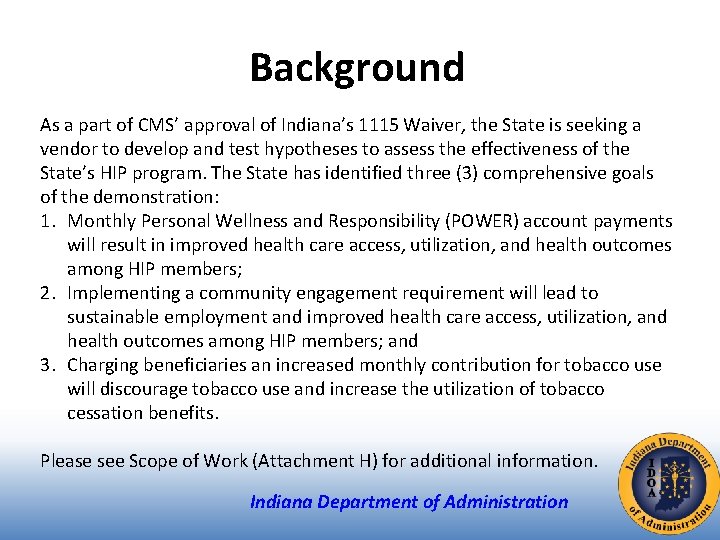 Background As a part of CMS’ approval of Indiana’s 1115 Waiver, the State is
