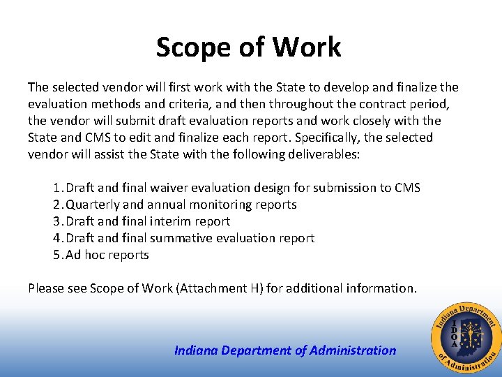 Scope of Work The selected vendor will first work with the State to develop