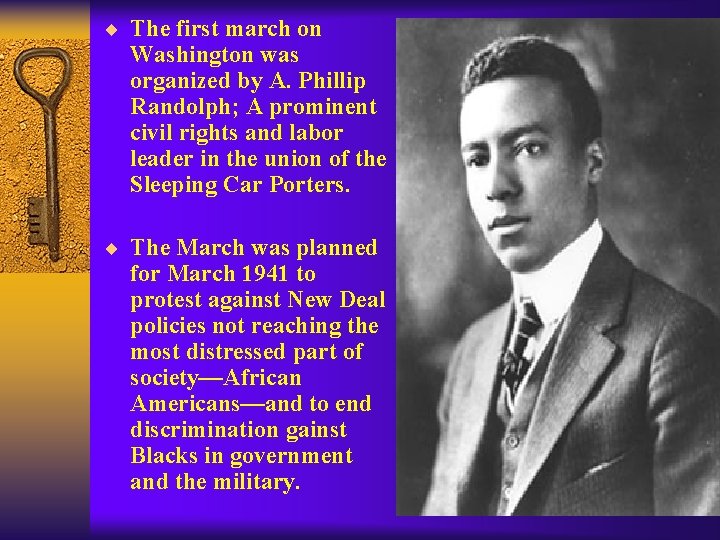 ¨ The first march on Washington was organized by A. Phillip Randolph; A prominent
