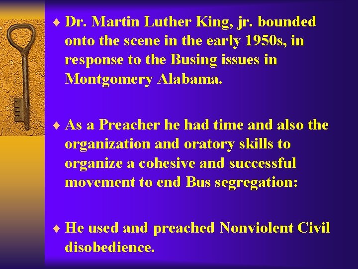 ¨ Dr. Martin Luther King, jr. bounded onto the scene in the early 1950