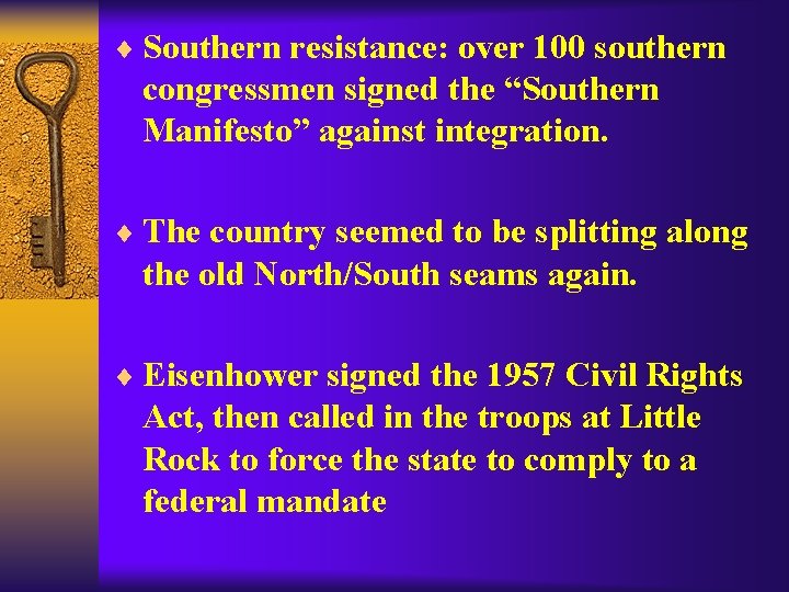 ¨ Southern resistance: over 100 southern congressmen signed the “Southern Manifesto” against integration. ¨