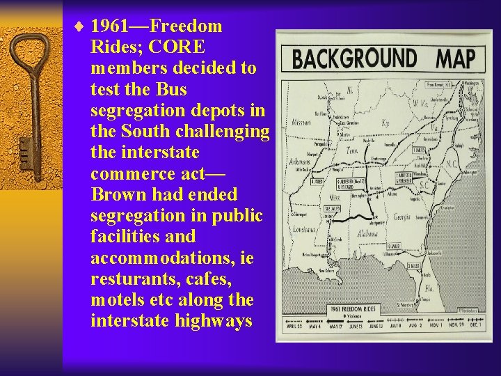 ¨ 1961—Freedom Rides; CORE members decided to test the Bus segregation depots in the