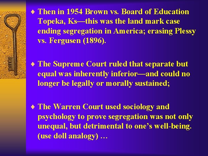 ¨ Then in 1954 Brown vs. Board of Education Topeka, Ks—this was the land