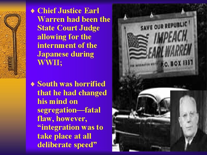 ¨ Chief Justice Earl Warren had been the State Court Judge allowing for the