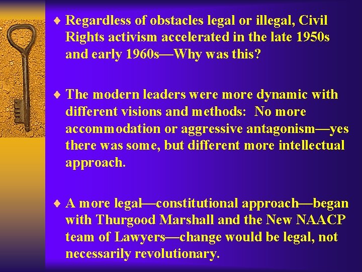 ¨ Regardless of obstacles legal or illegal, Civil Rights activism accelerated in the late