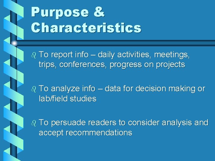 Purpose & Characteristics b To report info – daily activities, meetings, trips, conferences, progress