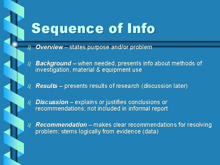 Sequence of Info b Overview – states purpose and/or problem b Background – when