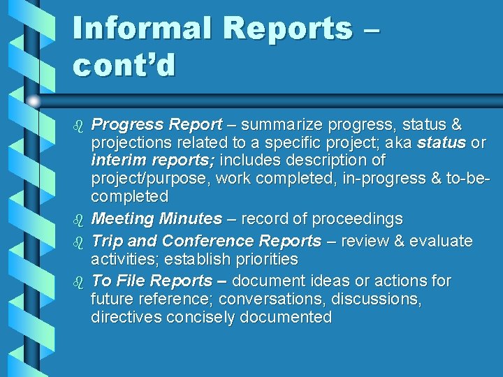 Informal Reports – cont’d b b Progress Report – summarize progress, status & projections