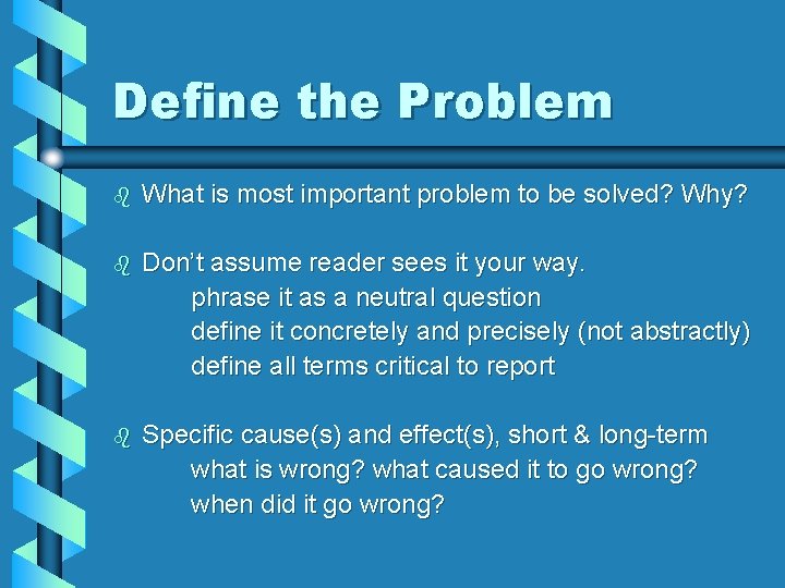 Define the Problem b What is most important problem to be solved? Why? b