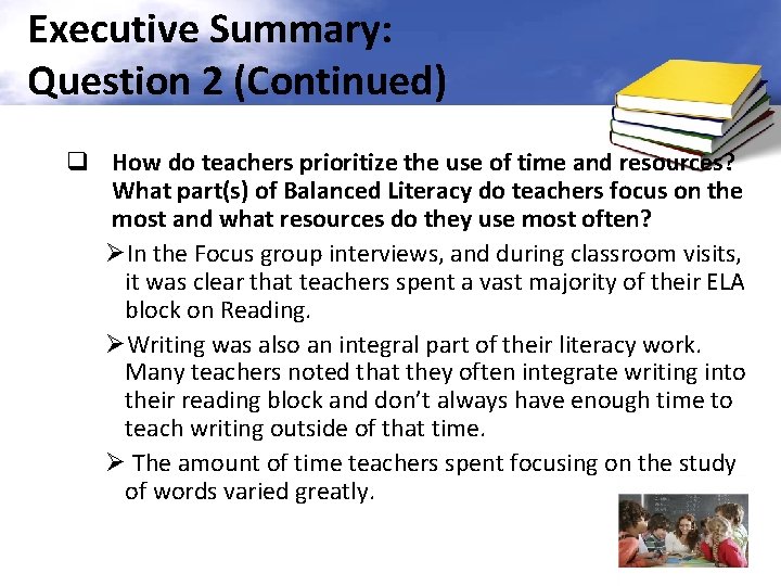 Executive Summary: Question 2 (Continued) q How do teachers prioritize the use of time