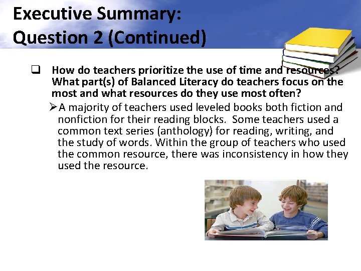 Executive Summary: Question 2 (Continued) q How do teachers prioritize the use of time