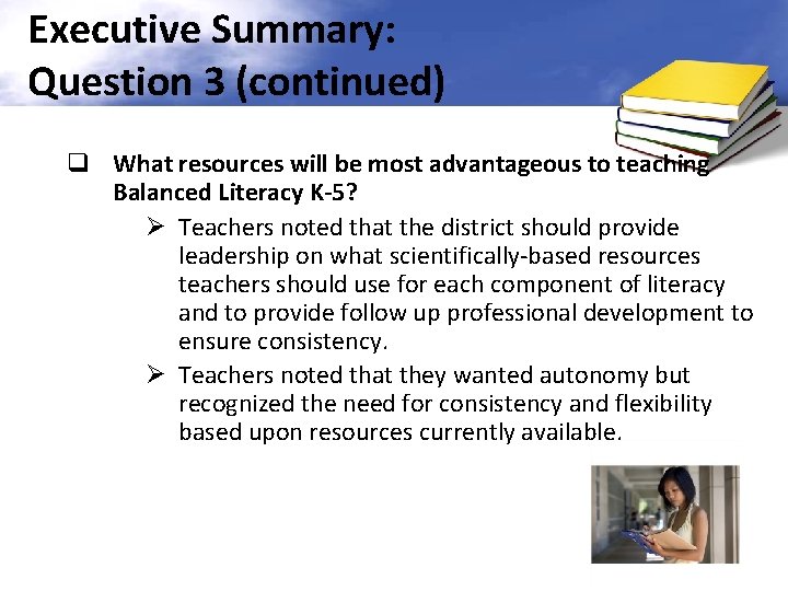 Executive Summary: Question 3 (continued) q What resources will be most advantageous to teaching