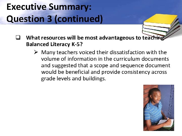 Executive Summary: Question 3 (continued) q What resources will be most advantageous to teaching